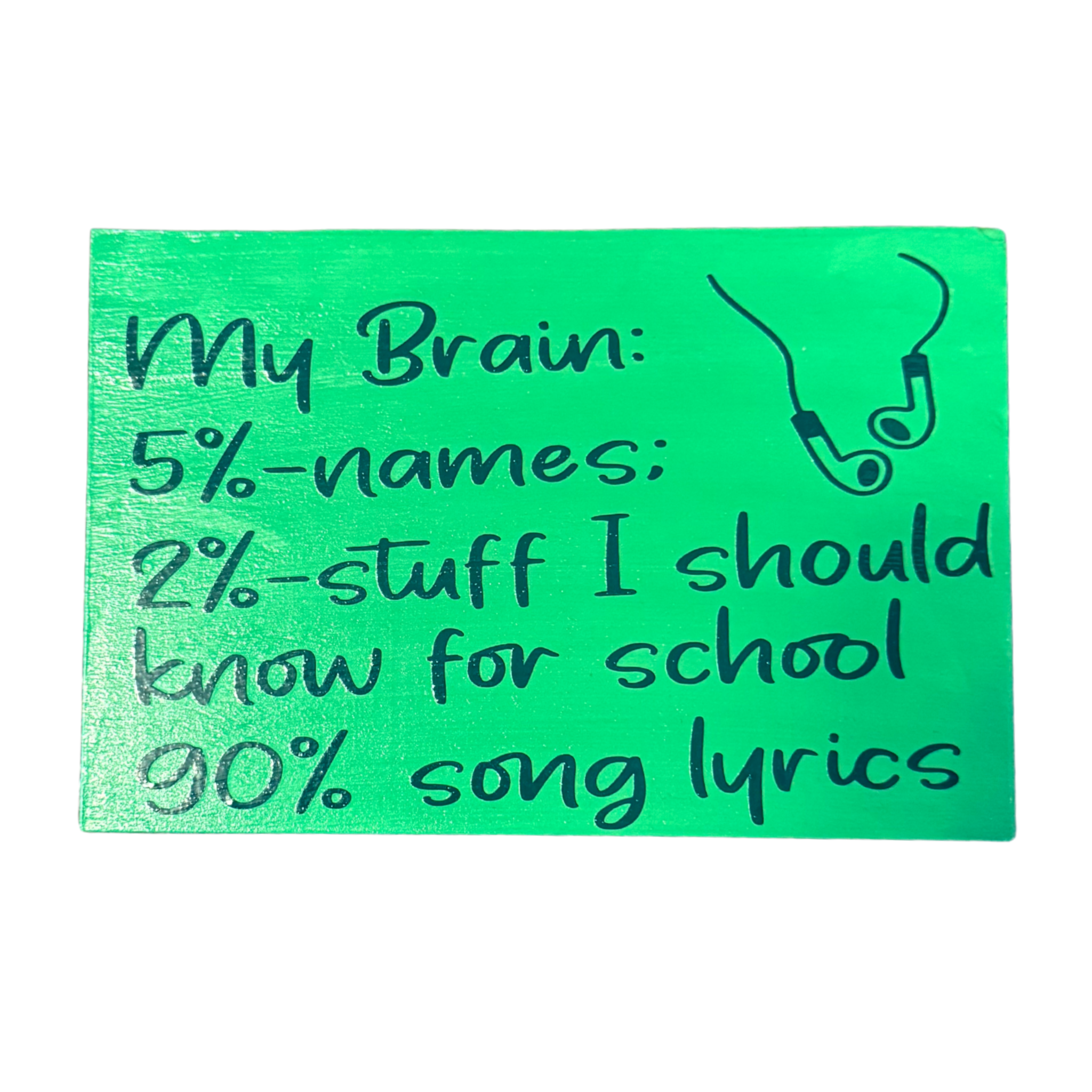 My Brain: 5% Names, 2% School, 90% Song Lyrics Sign