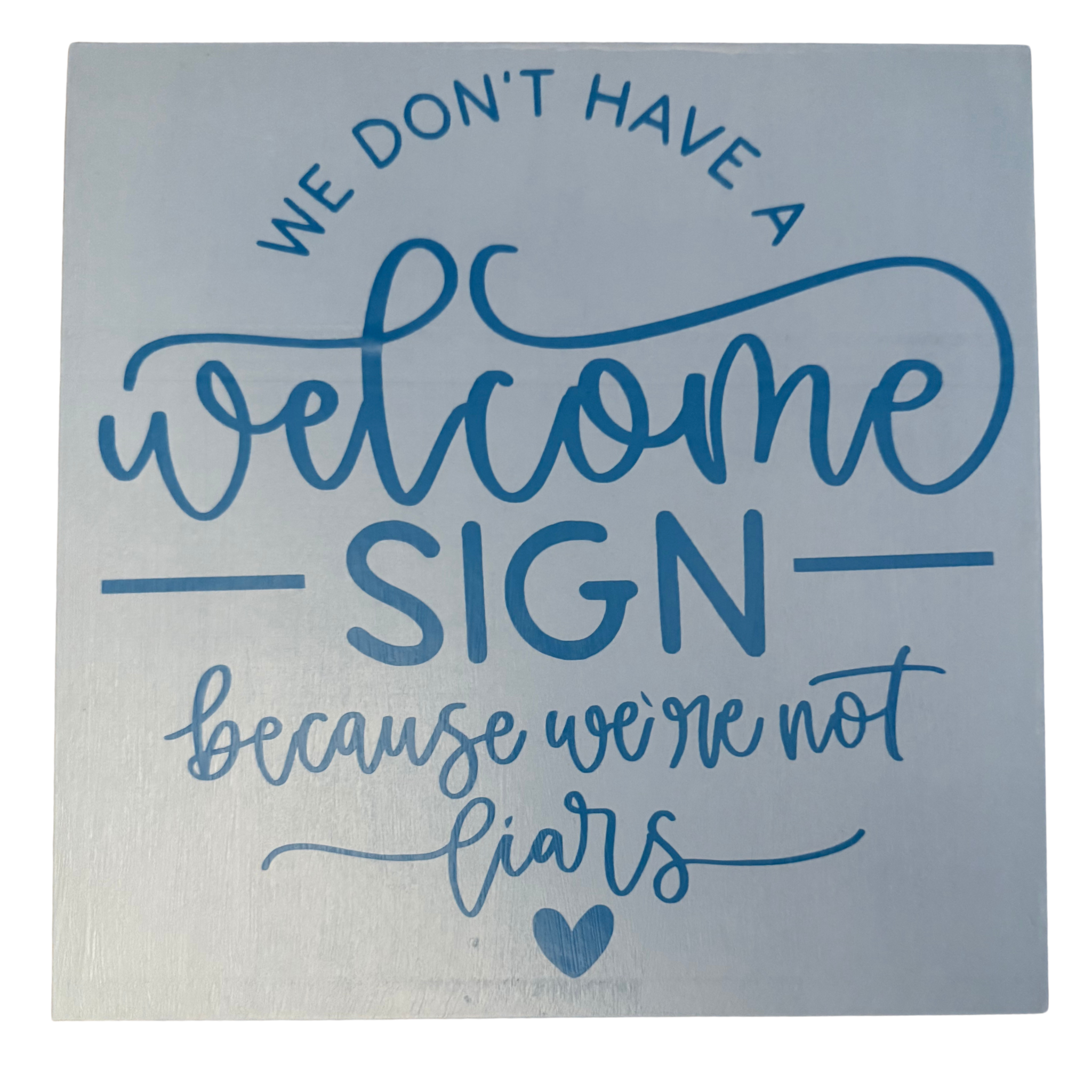 We Don't Have a Welcome Sign Because We're Not Liars Sign