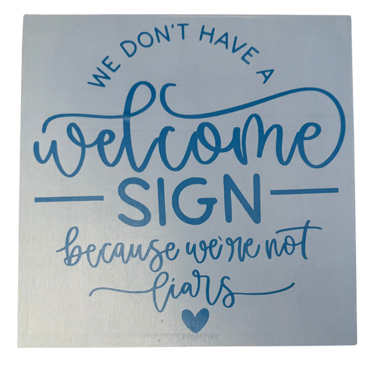 We Don't Have a Welcome Sign Because We're Not Liars Sign
