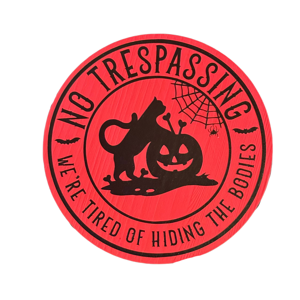 No Trespassing.  We're Tired of Hiding the Bodies Sign