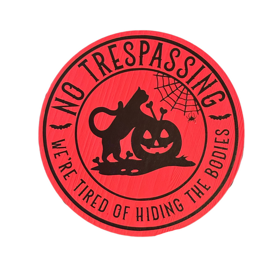 No Trespassing.  We're Tired of Hiding the Bodies Sign