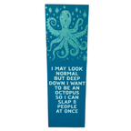 I May Look Normal But Deep Down I Want to Be an Octopus so I Can Slap 8 People at Once Sign