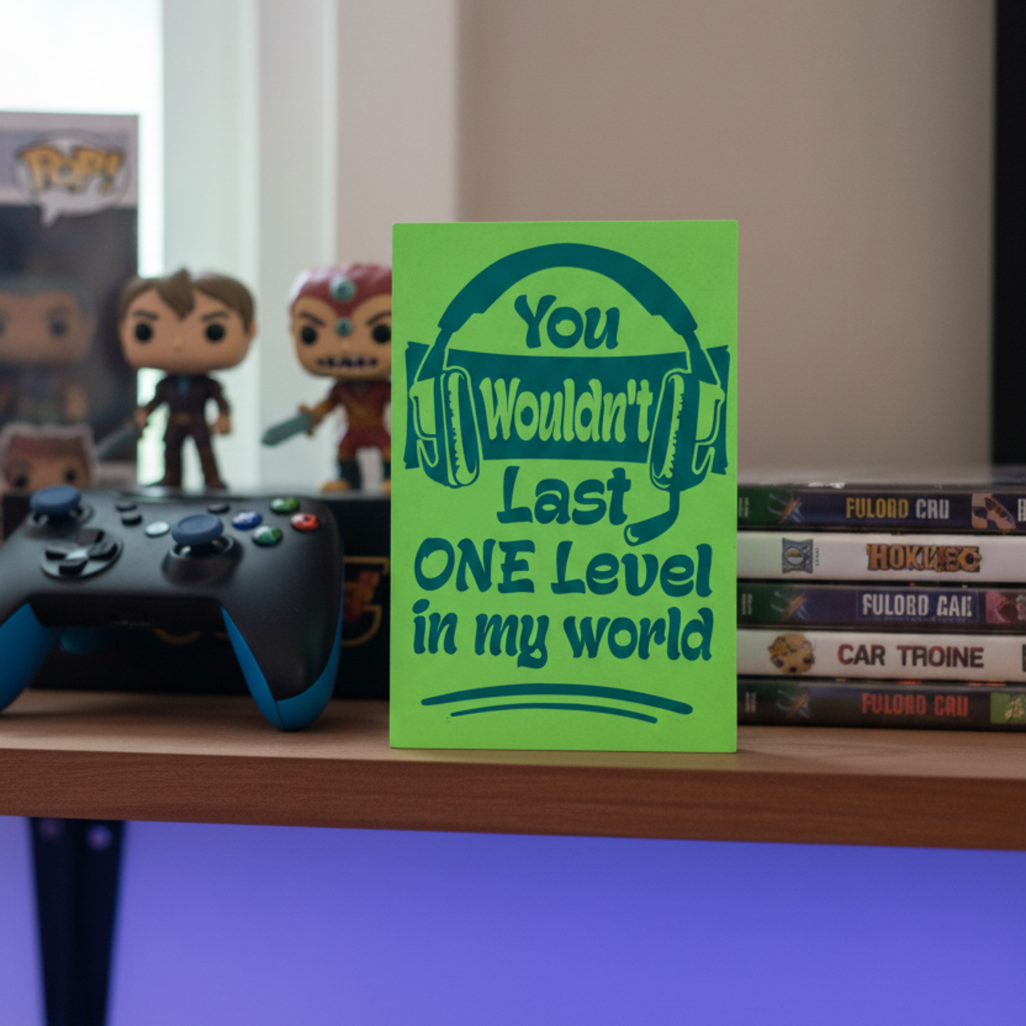 You Wouldn't Last One Level in My World Sign