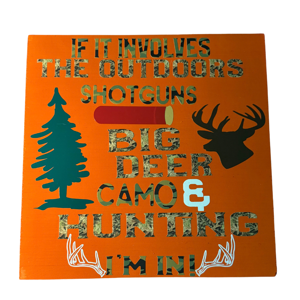 If It Involves The Outdoors, Shotguns, Big Deer, Camo & Hunting, I'm In. Sign