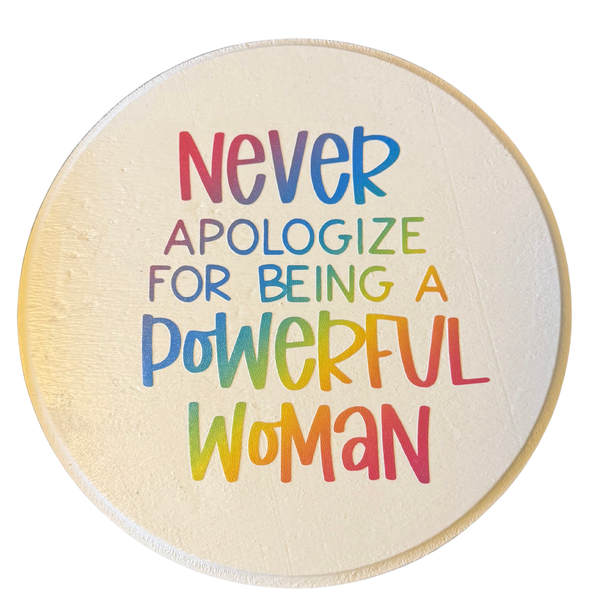 Never Apologize for Being a Powerful Woman Sign