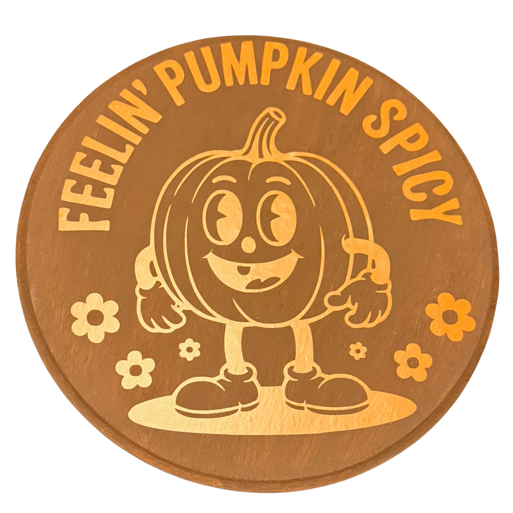 Feelin' Pumpkin Spicy Sign