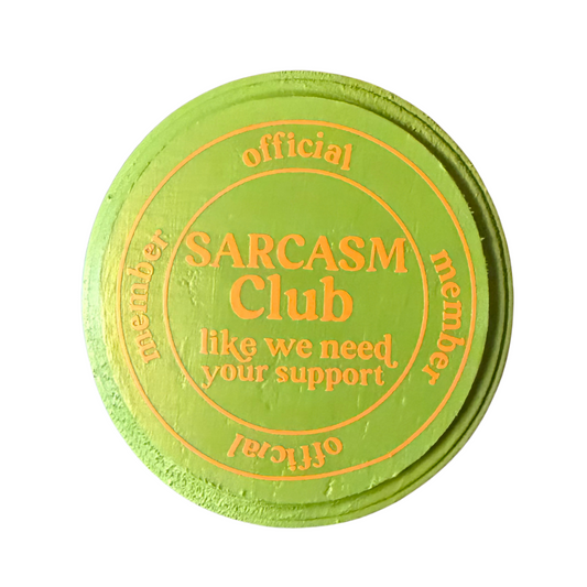 Official Member Of The Sarcasm Club Sign