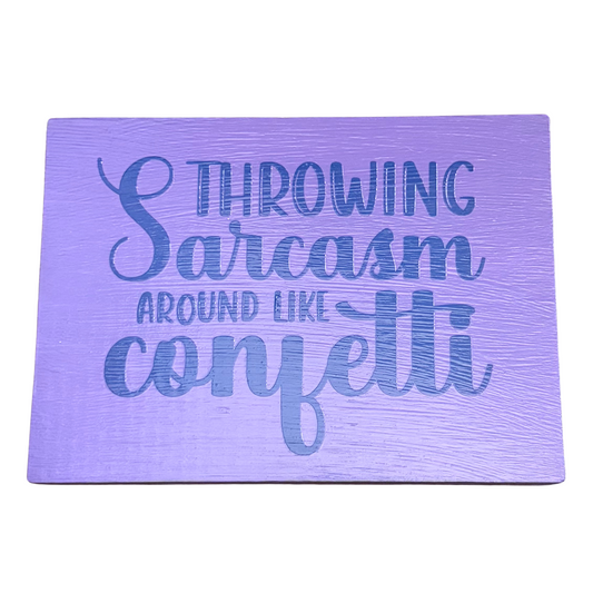 Throwing Sarcasm Around Like Confetti Sign