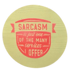 Sarcasm: Just One Of The Many Services I Offer Sign