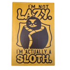 I’m Not Lazy, I'm Actually a Sloth Free Standing Sign