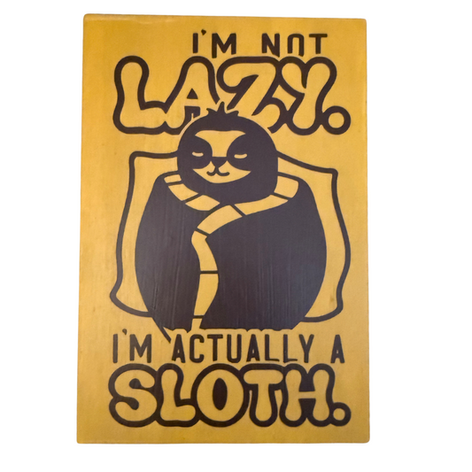I’m Not Lazy, I'm Actually a Sloth Free Standing Sign