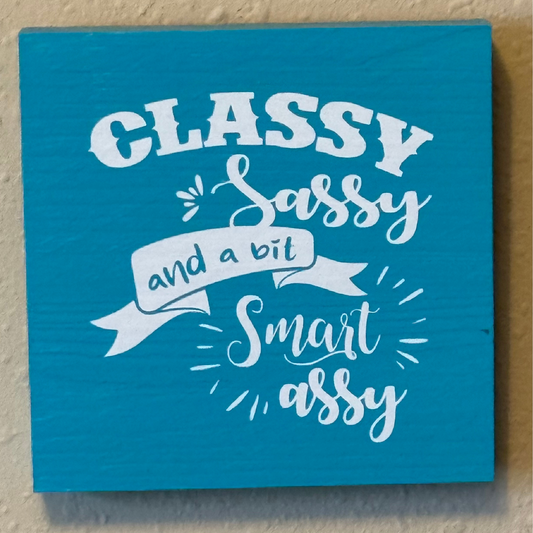 Classy, Sassy, and a Bit Smart Assy Sign