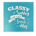 Classy, Sassy, and a Bit Smart Assy Sign