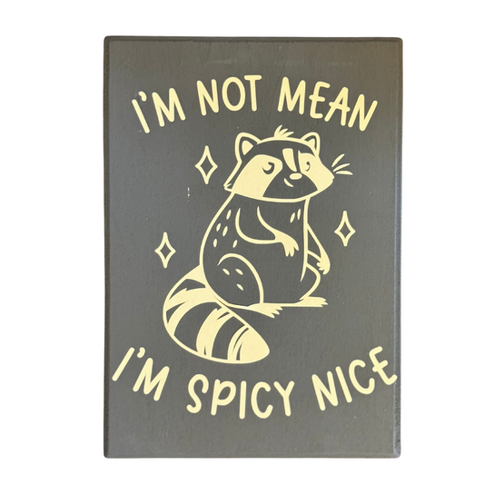 I'm Not Mean, I'm Spicy Nice