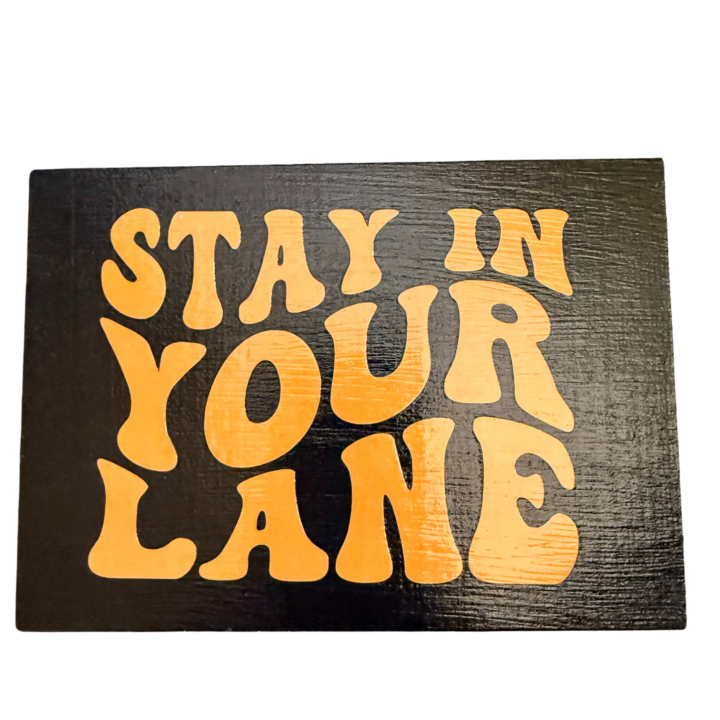 Stay in Your Lane Free Standing Sign