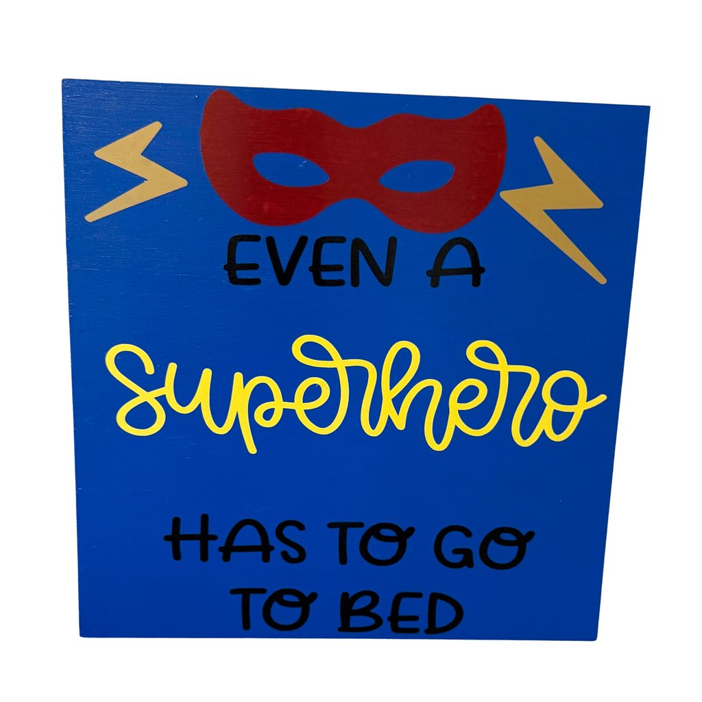 Even a Superhero Has To Go To Bed Sign