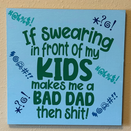 If Swearing Makes Me A Bad Dad, Then Shit Sign