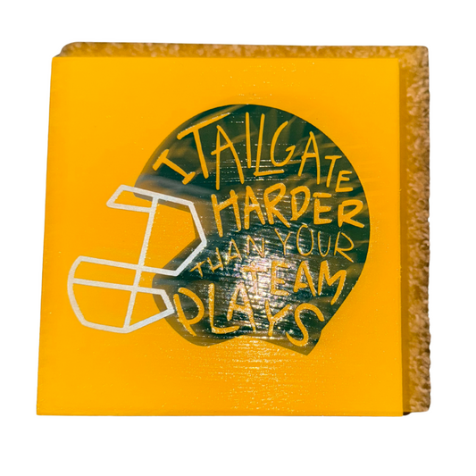I Tailgate Harder Than Your Team Plays Sign
