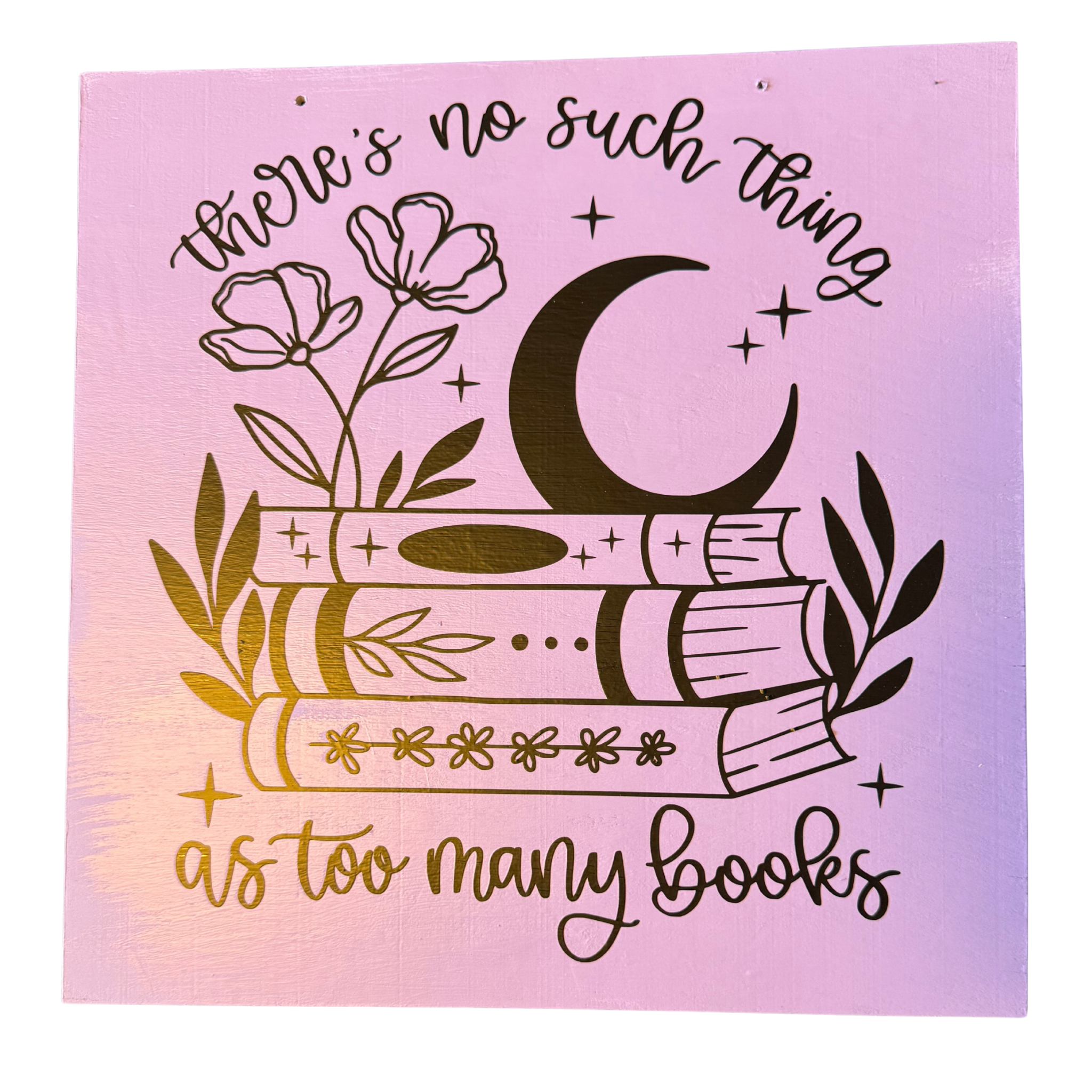 There's No Such Thing As Too Many Books Sign