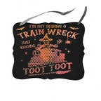 I'm Not Always a Train Wreck Just Kidding Toot Toot Sign