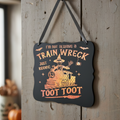 I'm Not Always a Train Wreck Just Kidding Toot Toot Sign