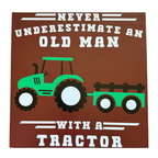 Never Underestimate An Old Man With A Tractor Sign