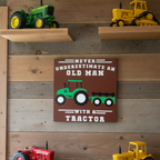Never Underestimate An Old Man With A Tractor Sign