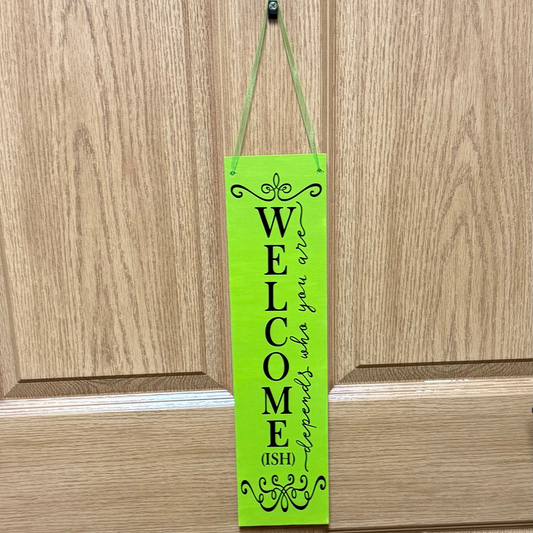 Welcomish Depends On Who You Are Sign