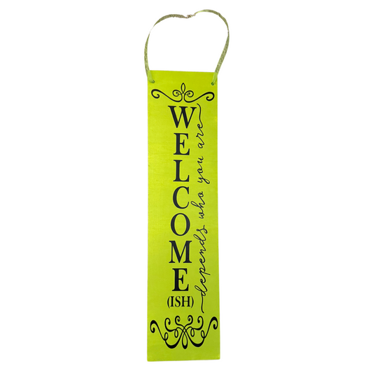 Welcomish Depends On Who You Are Sign