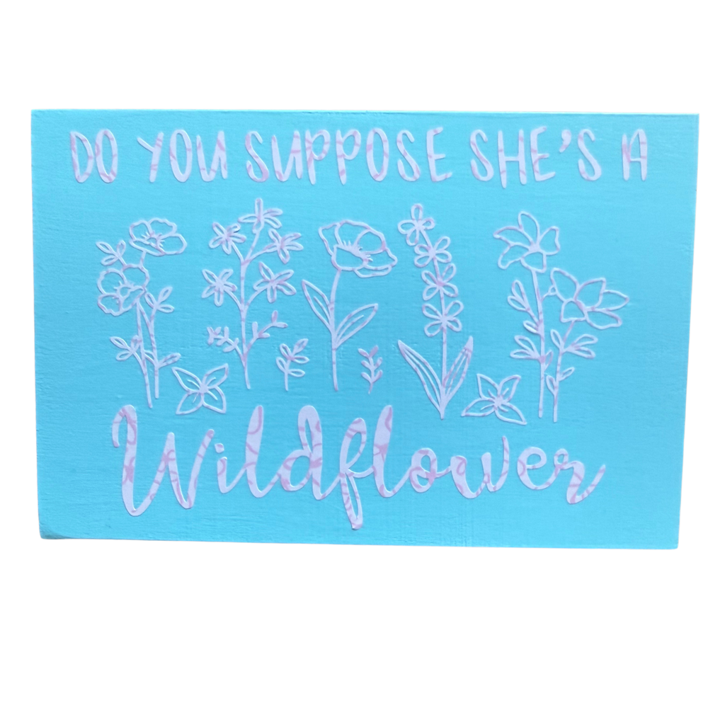 Do You Suppose She's a Wildflower Sign