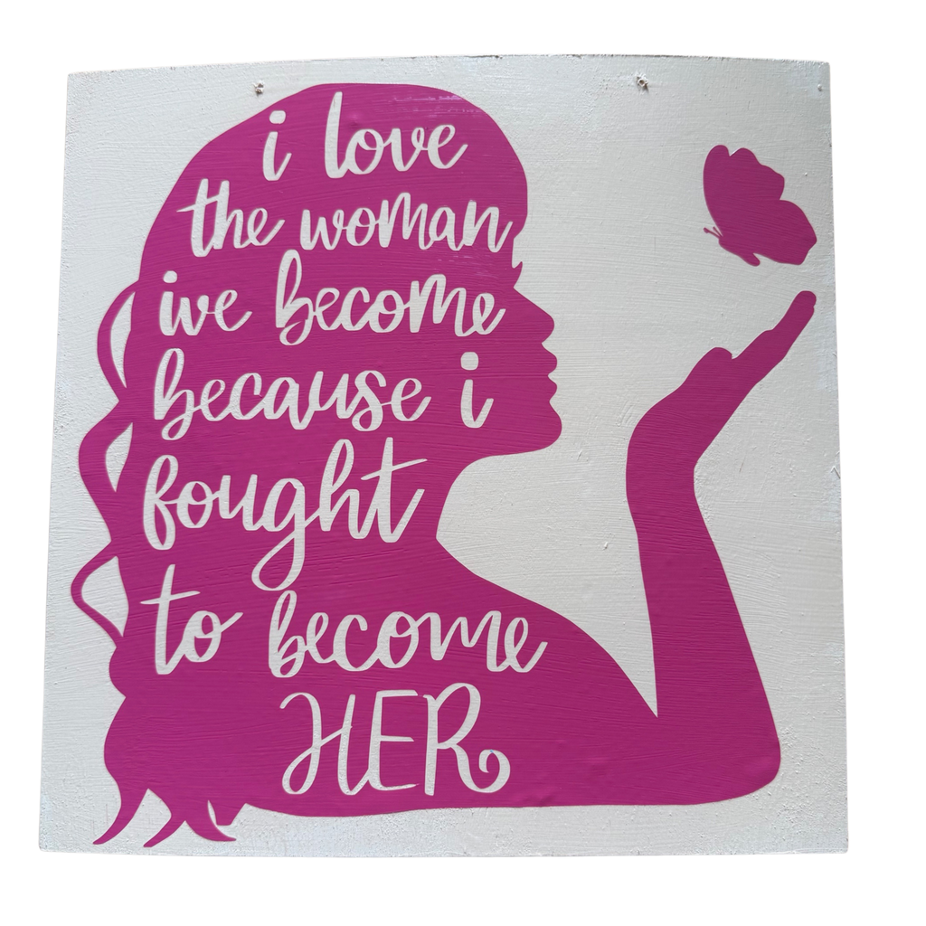 I Love the Woman I’ve Become Inspirational Silhouette Sign