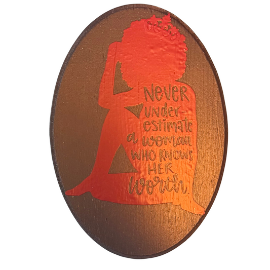 Never Underestimate a Woman Who Knows Her Worth Sign