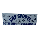 Yay Sports!  Do the Thing!  Win the Points! Sign